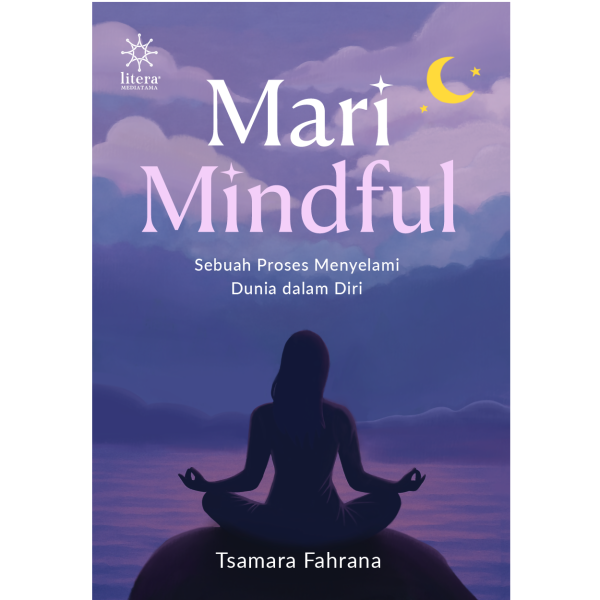 Mari Mindful: Sebuah Proses Menyelami Dunia dalam Diri