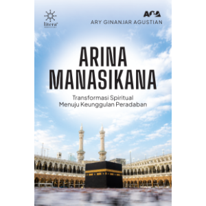 Arina Manasikana: Transformasi Spiritual Menuju Keunggulan Peradaban